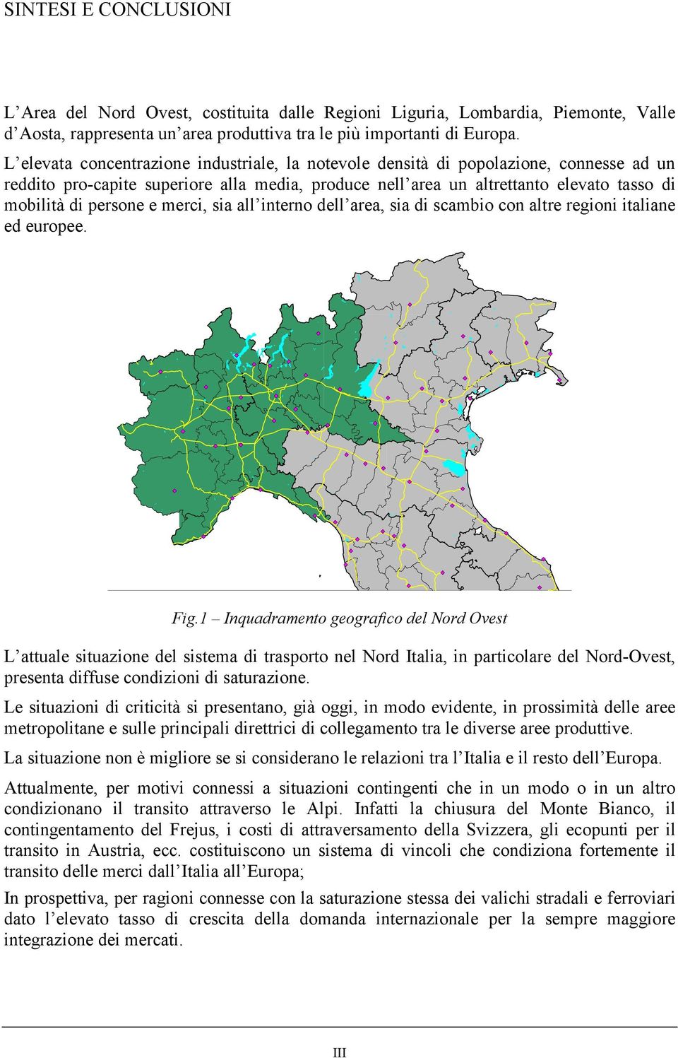 e merci, sia all interno dell area, sia di scambio con altre regioni italiane ed europee. Fig.