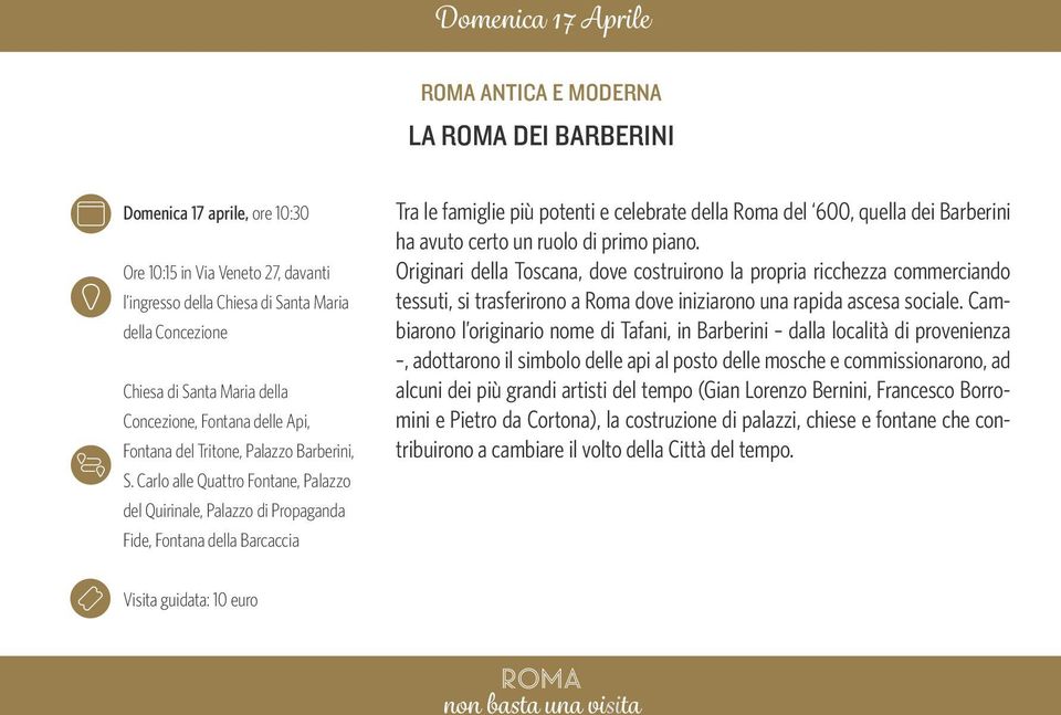 Carlo alle Quattro Fontane, Palazzo del Quirinale, Palazzo di Propaganda Fide, Fontana della Barcaccia Tra le famiglie più potenti e celebrate della Roma del 600, quella dei Barberini ha avuto certo