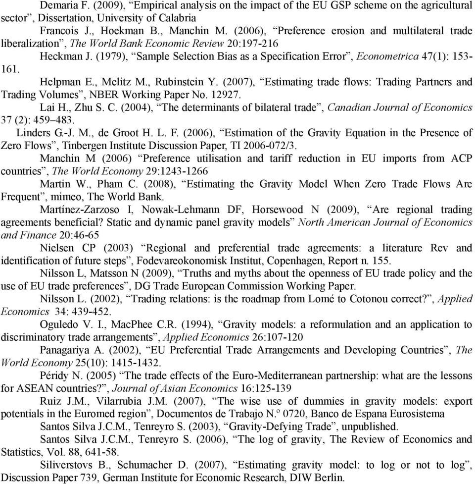 (1979), Sample Selection Bias as a Specification Error, Econometrica 47(1): 153-161. Helpman E., Melitz M., Rubinstein Y.