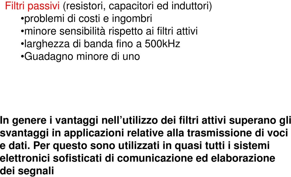 dei filtri attivi uperano gli vantaggi in applicazioni relative alla tramiione di voci e dati.