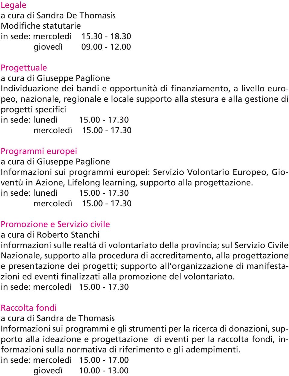 specifici in sede: lunedì 15.00-17.