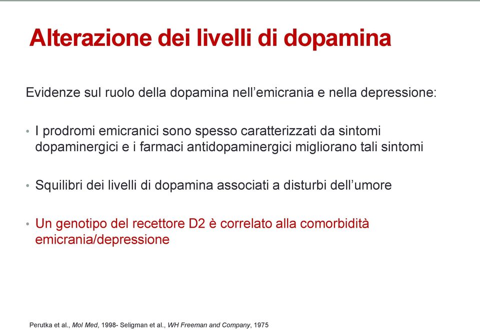 tali sintomi Squilibri dei livelli di dopamina associati a disturbi dell umore Un genotipo del recettore D2 è