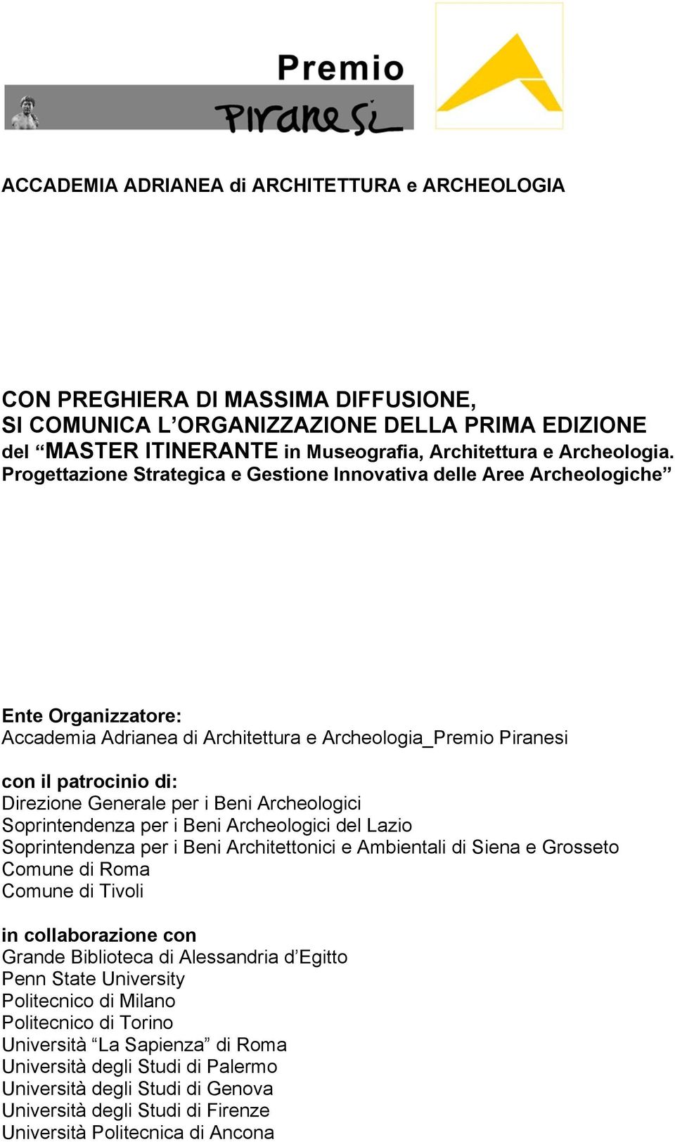 Progettazione Strategica e Gestione Innovativa delle Aree Archeologiche Ente Organizzatore: Accademia Adrianea di Architettura e Archeologia_Premio Piranesi con il patrocinio di: Direzione Generale