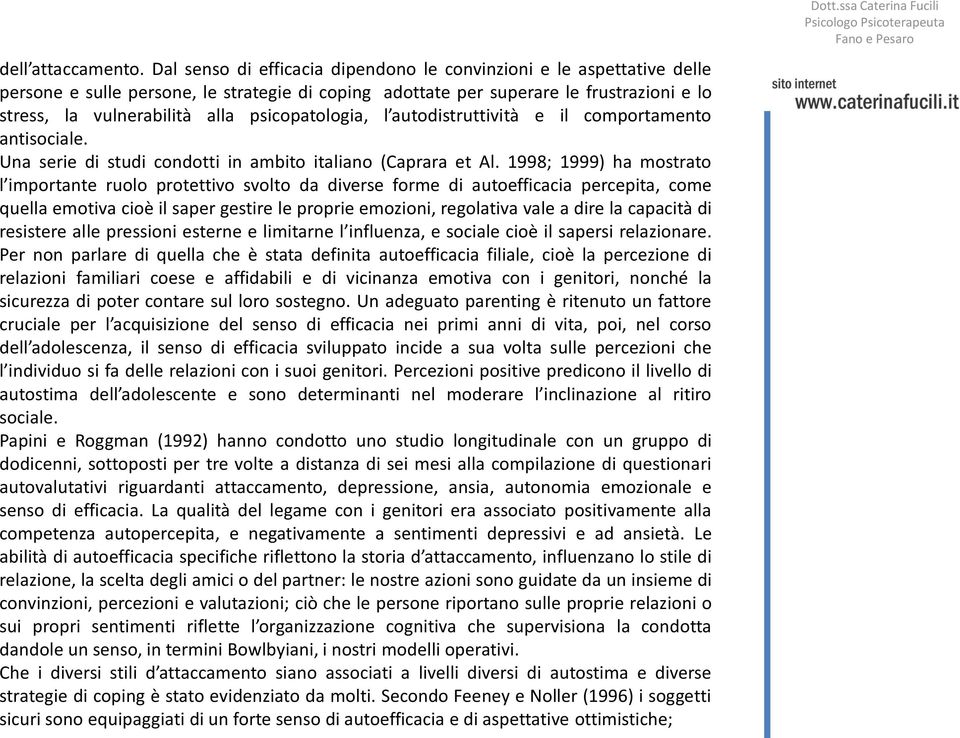 psicopatologia, l autodistruttività e il comportamento antisociale. Una serie di studi condotti in ambito italiano (Caprara et Al.