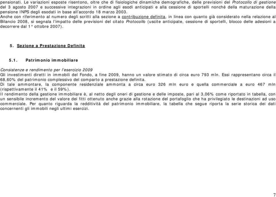 anticipati e alla cessione di sportelli nonché della maturazione della pensione INPS degli esodati in base all accordo 18 marzo 2003.