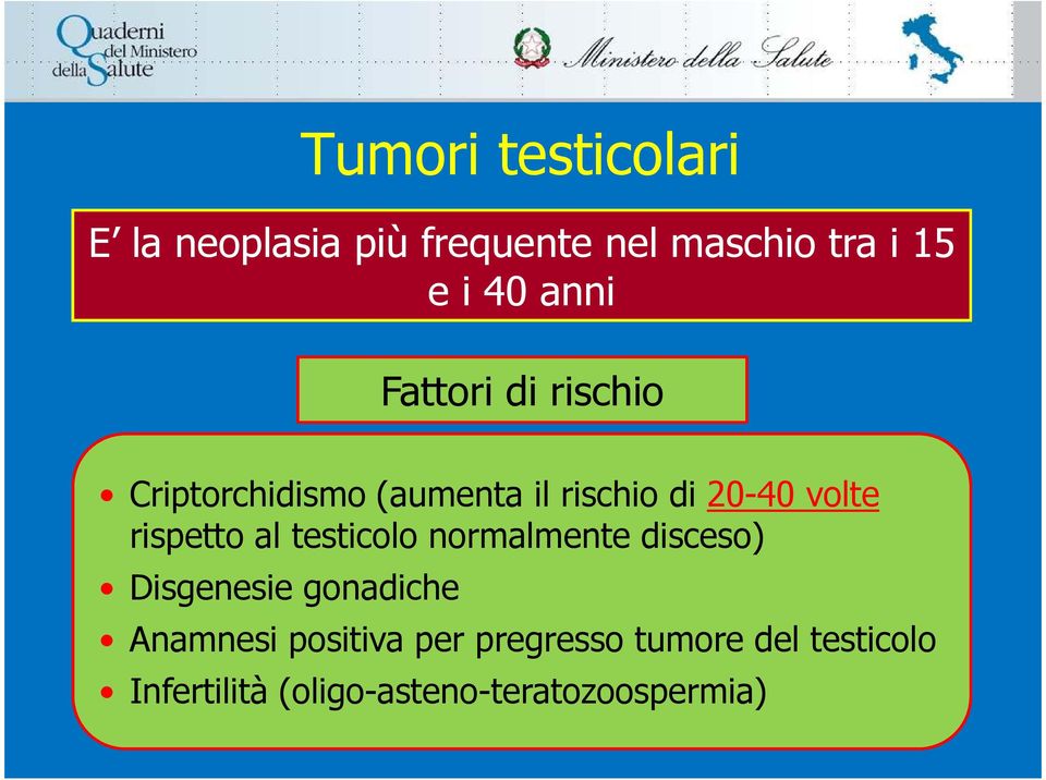 rispetto al testicolo normalmente disceso) Disgenesie gonadiche Anamnesi