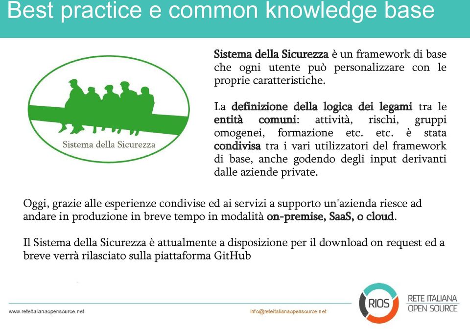 etc. è stata condivisa tra i vari utilizzatori del framework di base, anche godendo degli input derivanti dalle aziende private.