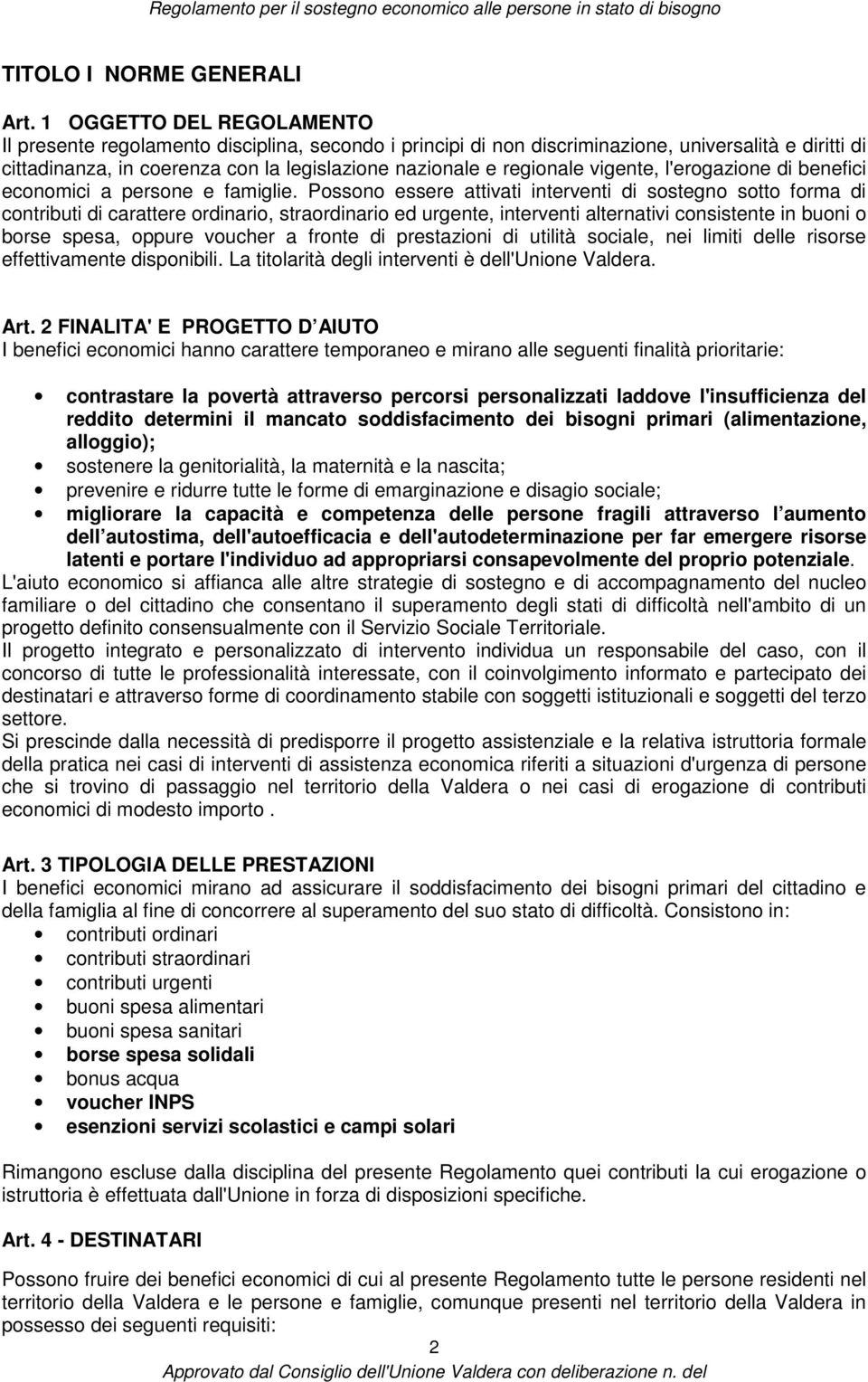 vigente, l'erogazione di benefici economici a persone e famiglie.