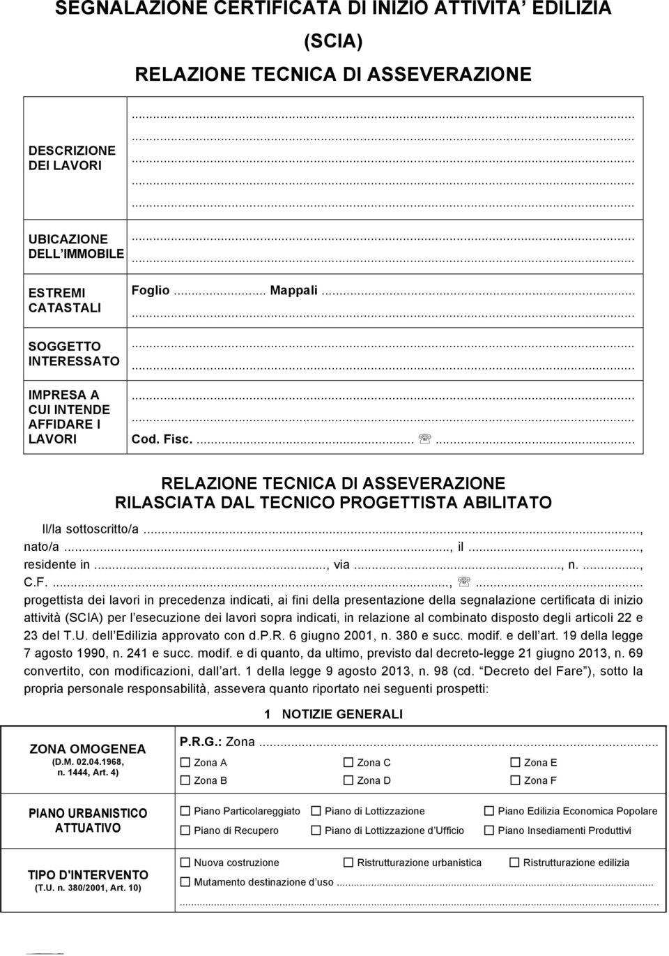 ...... RELAZIONE TECNICA DI ASSEVERAZIONE RILASCIATA DAL TECNICO PROGETTISTA ABILITATO Il/la sottoscritto/a..., 