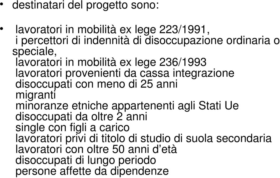 migranti minoranze etniche appartenenti agli Stati Ue disoccupati da oltre 2 anni single con figli a carico lavoratori privi di