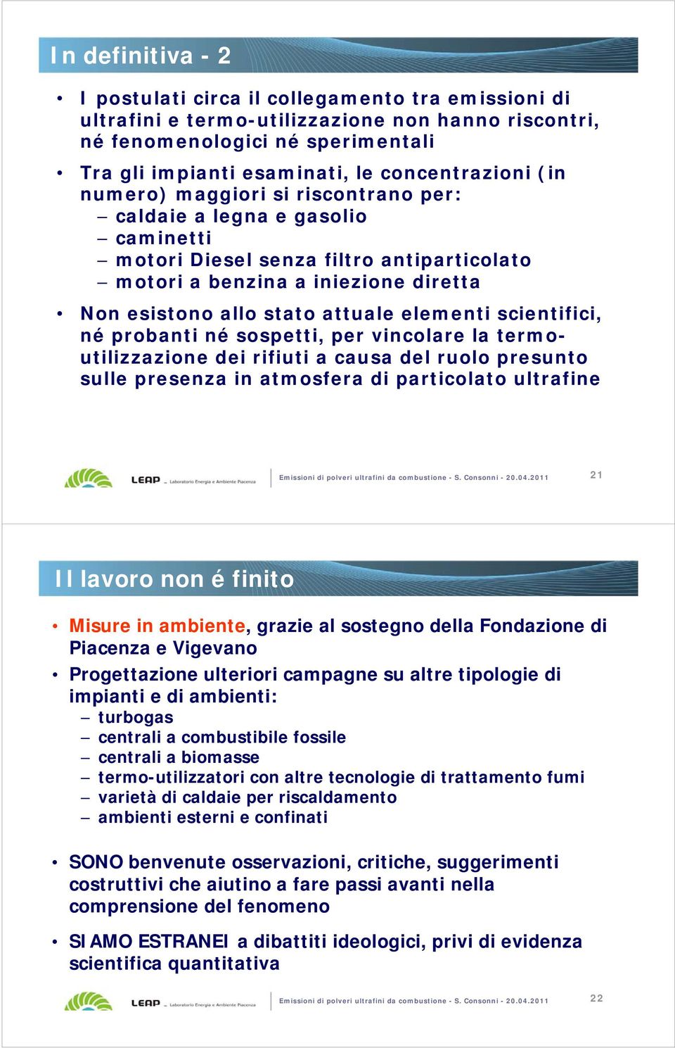 attuale elementi scientifici, né probanti né sospetti, per vincolare la termoutilizzazione dei rifiuti a causa del ruolo presunto sulle presenza in atmosfera di particolato ultrafine Emissioni di