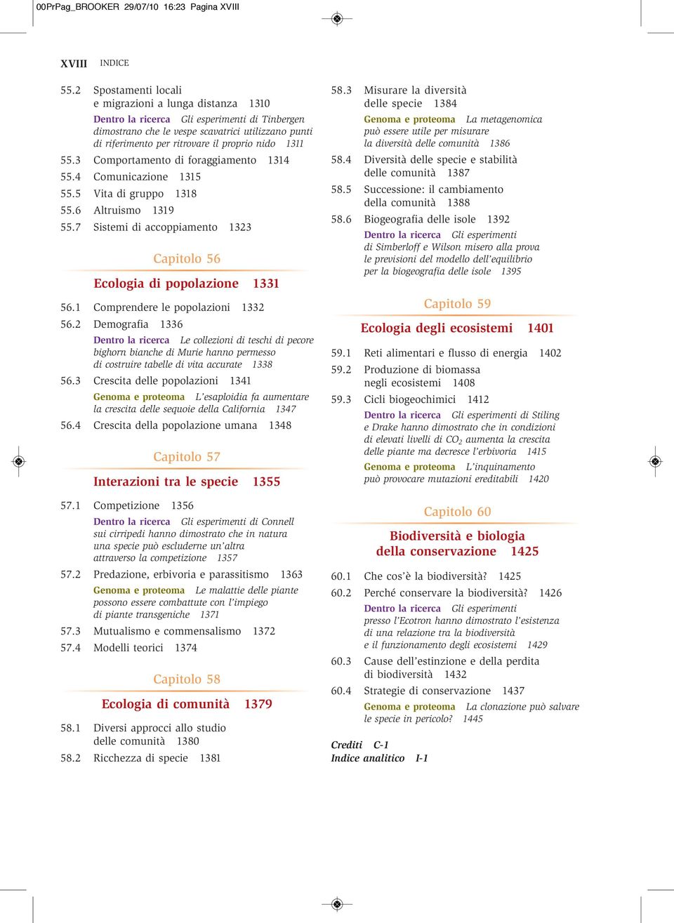 1311 55.3 Comportamento di foraggiamento 1314 55.4 Comunicazione 1315 55.5 Vita di gruppo 1318 55.6 Altruismo 1319 55.7 Sistemi di accoppiamento 1323 Capitolo 56 Ecologia di popolazione 1331 56.