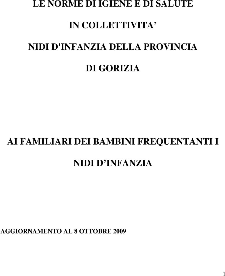 DI GORIZIA AI FAMILIARI DEI BAMBINI