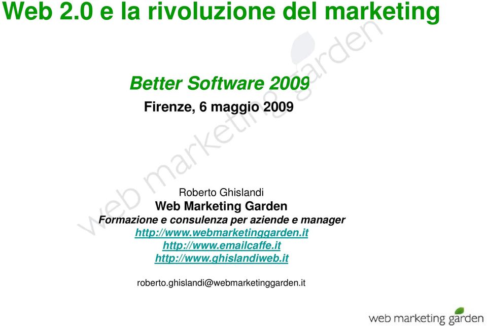 2009 Roberto Ghislandi Web Marketing Garden Formazione e consulenza per