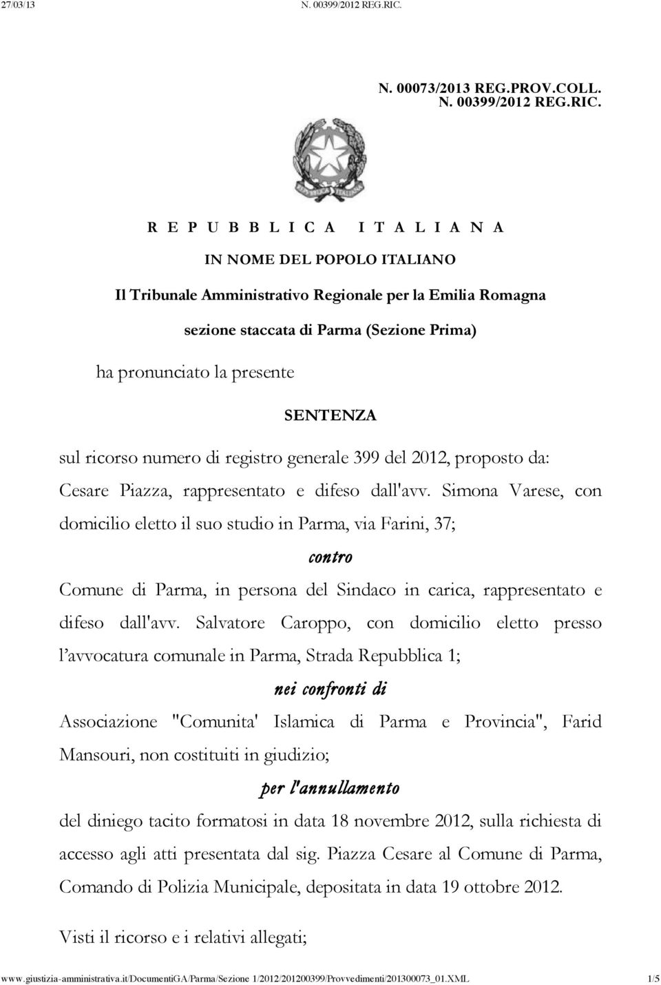 SENTENZA sul ricorso numero di registro generale 399 del 2012, proposto da: Cesare Piazza, rappresentato e difeso dall'avv.