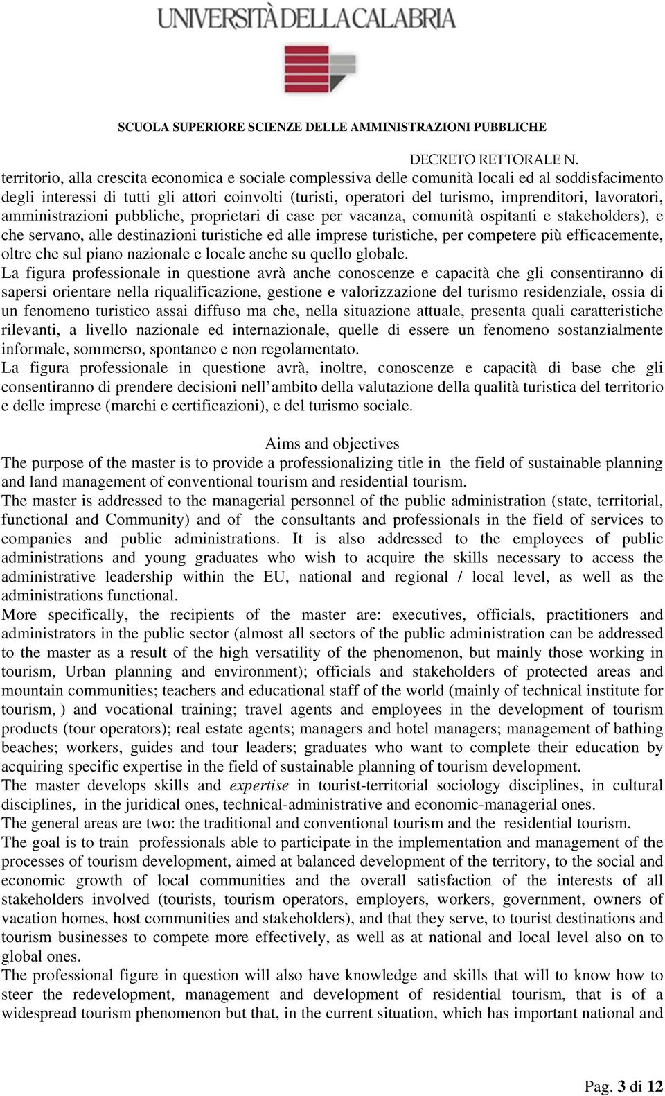 efficacemente, oltre che sul piano nazionale e locale anche su quello globale.