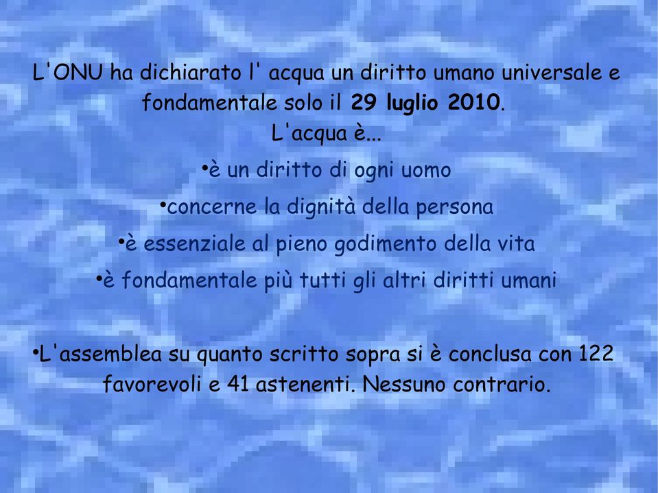 .. è un diritto di ogni uomo concerne la dignità della persona è essenziale al pieno