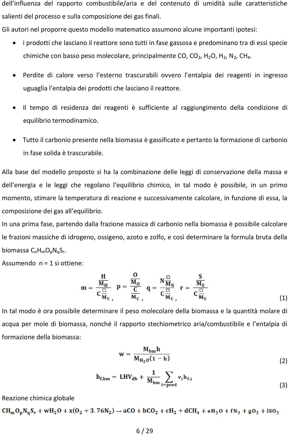 prncpalmente CO, CO 2, H 2 O, H 2, 2, CH 4. Perdte d calore verso l esterno trascurabl ovvero l entalpa de reagent n ngresso uguagla l entalpa de prodott che lascano l reattore.