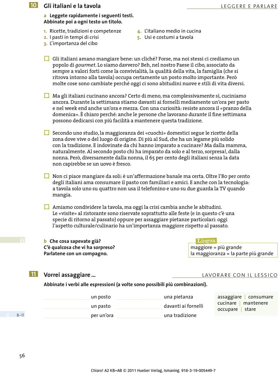 Beh, nel nostro Paese il cibo, associato da sempre a valori forti come la convivialità, la qualità della vita, la famiglia (che si ritrova intorno alla tavola) occupa certamente un posto molto