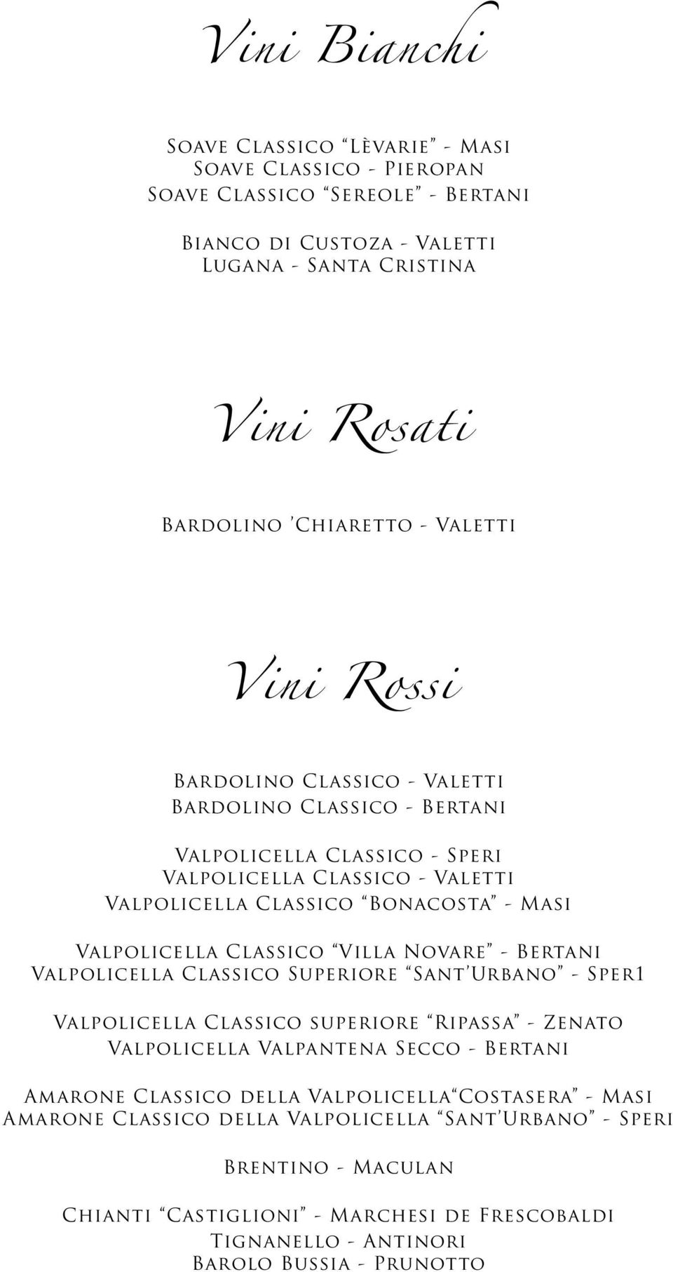 Classico Villa Novare - Bertani Valpolicella Classico Superiore Sant Urbano - Sper1 Valpolicella Classico superiore Ripassa - Zenato Valpolicella Valpantena Secco - Bertani Amarone Classico