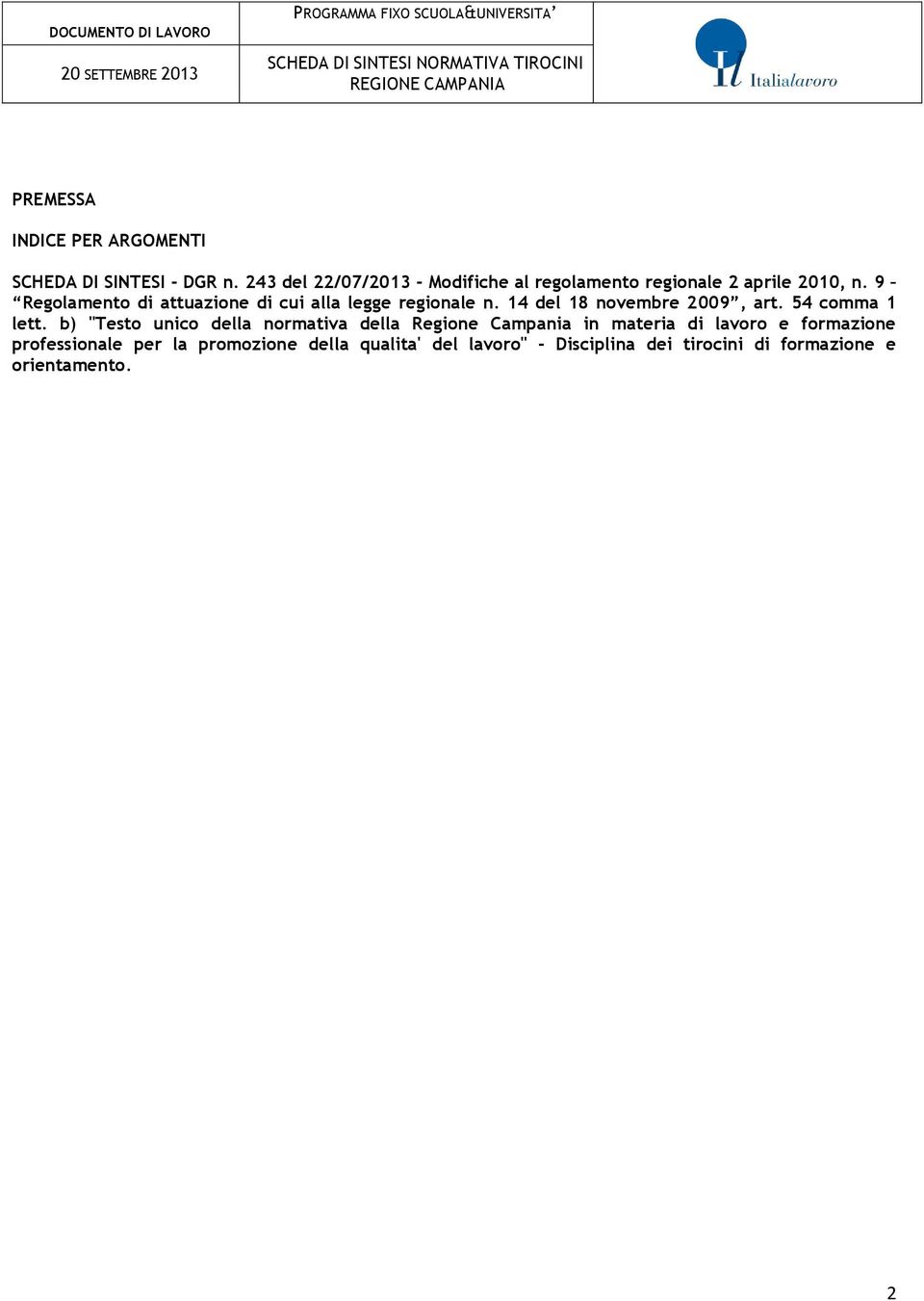 9 Regolamento di attuazione di cui alla legge regionale n. 14 del 18 novembre 2009, art. 54 comma 1 lett.