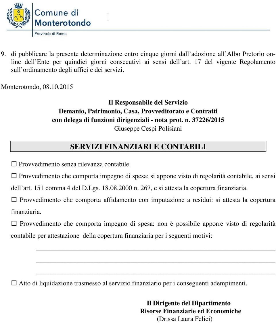 2015 Il Responsabile del Servizio Demanio, Patrimonio, Casa, Provveditorato e Contratti con delega di funzioni dirigenziali - no