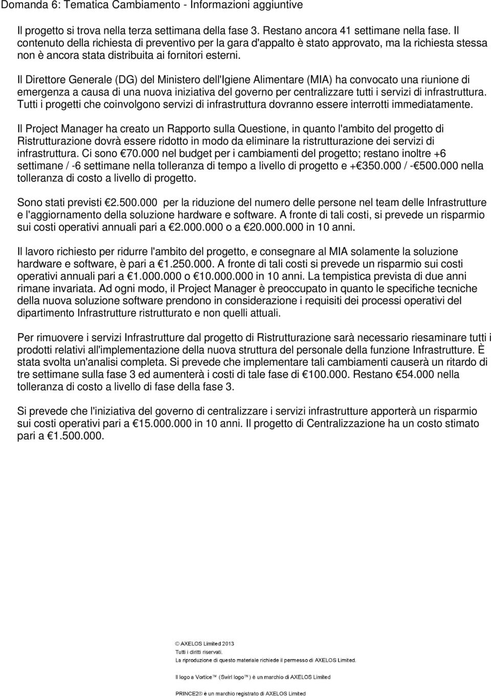 Il irettore Generale (G) del Ministero dell'igiene limentare (MI) ha convocato una riunione di emergenza a causa di una nuova iniziativa del governo per centralizzare tutti i servizi di