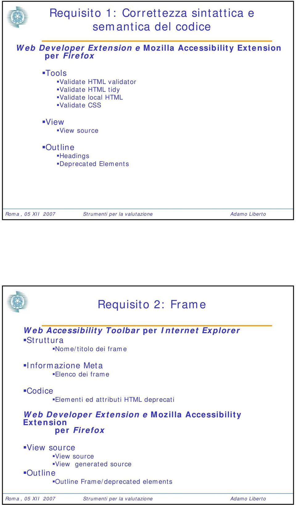 Requisito 2: Frame Struttura Nome/titolo dei frame Informazione Meta Elenco dei frame Codice Elementi ed