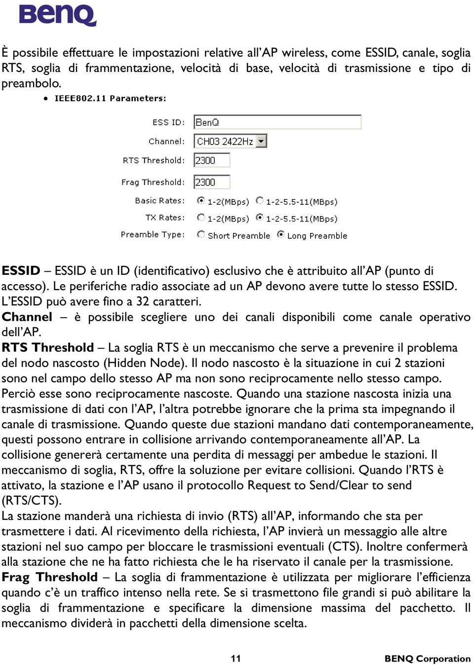 L ESSID può avere fino a 32 caratteri. Channel è possibile scegliere uno dei canali disponibili come canale operativo dell AP.