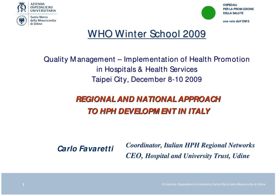 DEVELOPMENT IN ITALY Carlo Favaretti Coordinator, Italian HPH Regional Networks CEO, Hospital