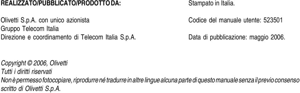 Copyright 2006, Olivetti Tutti i diritti riservati Non è permesso fotocopiare, riprodurre né tradurre in