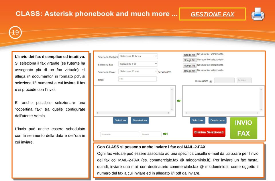 E' anche possibile selezionare una copertina fax tra quelle configurate dall'utente Admin. L'invio può anche essere schedulato con l'inserimento della data e dell'ora in cui inviare.