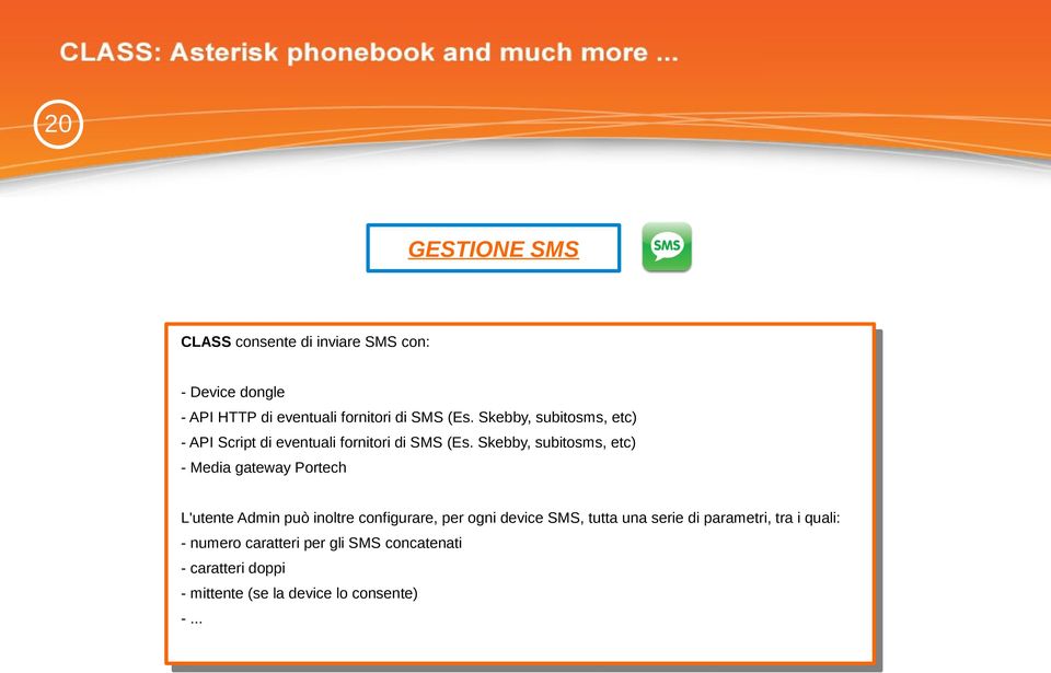 Skebby, subitosms, etc) - Media gateway Portech L'utente Admin può inoltre configurare, per ogni device SMS,