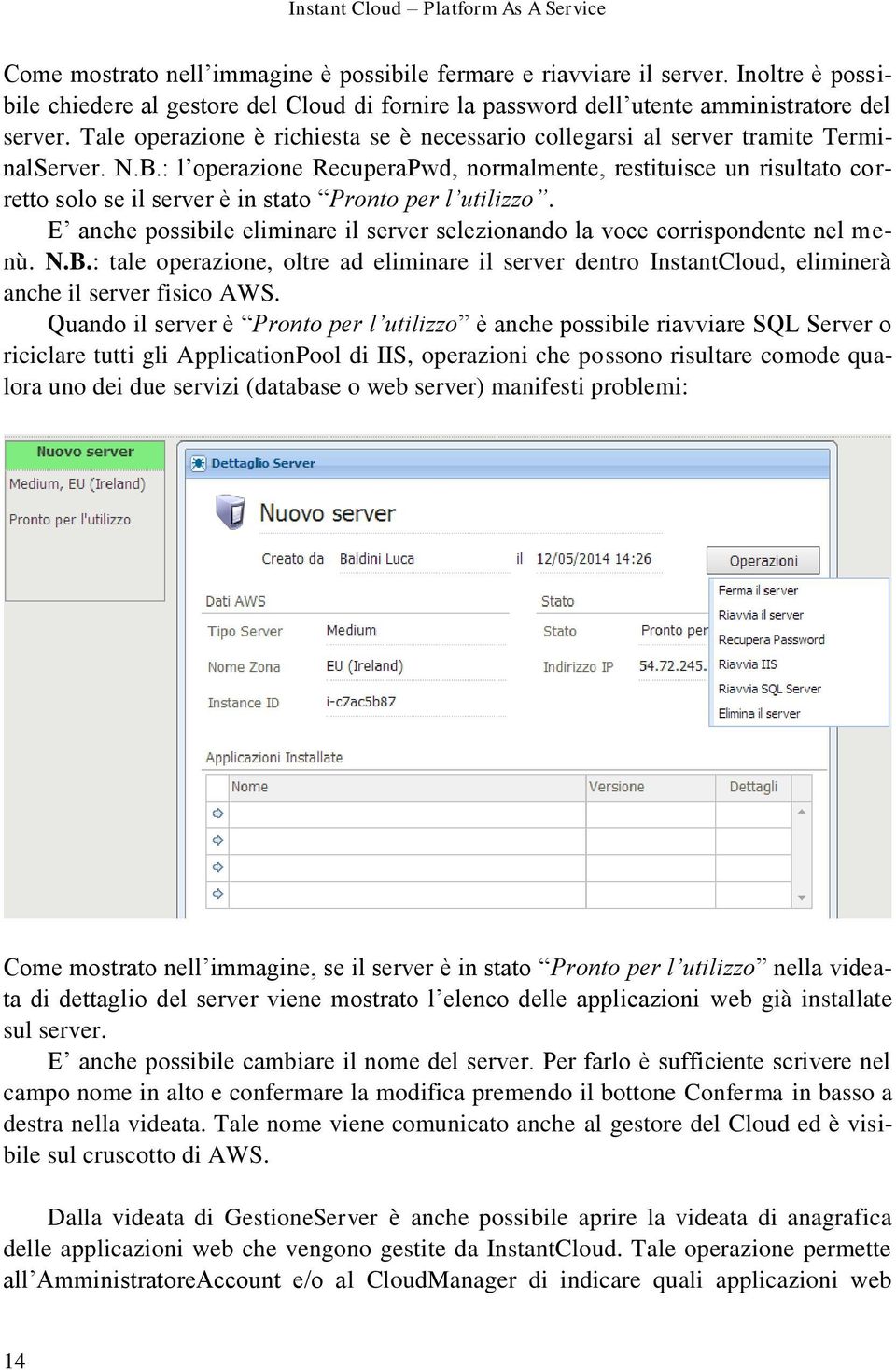 N.B.: l operazione RecuperaPwd, normalmente, restituisce un risultato corretto solo se il server è in stato Pronto per l utilizzo.