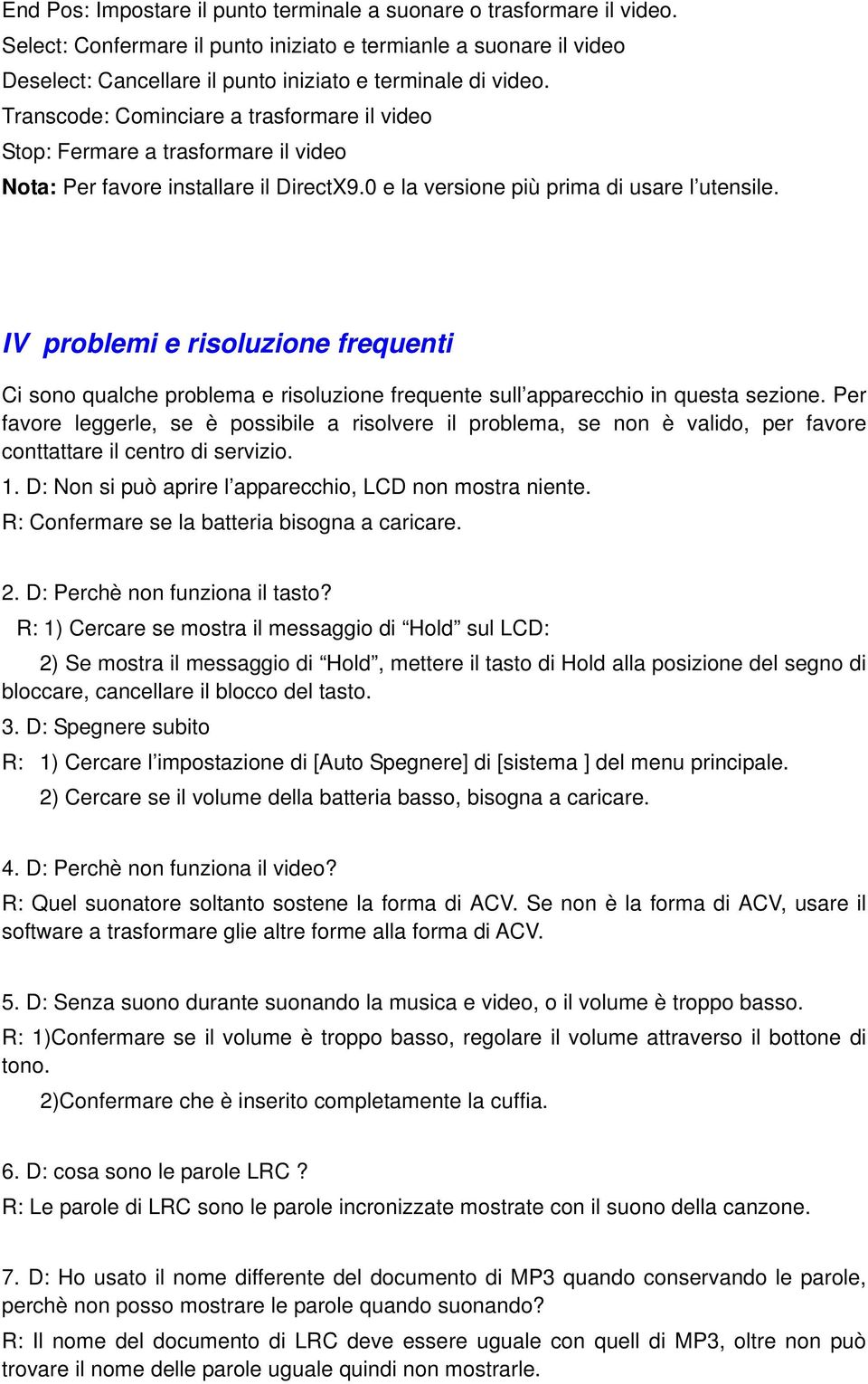 IV problemi e risoluzione frequenti Ci sono qualche problema e risoluzione frequente sull apparecchio in questa sezione.