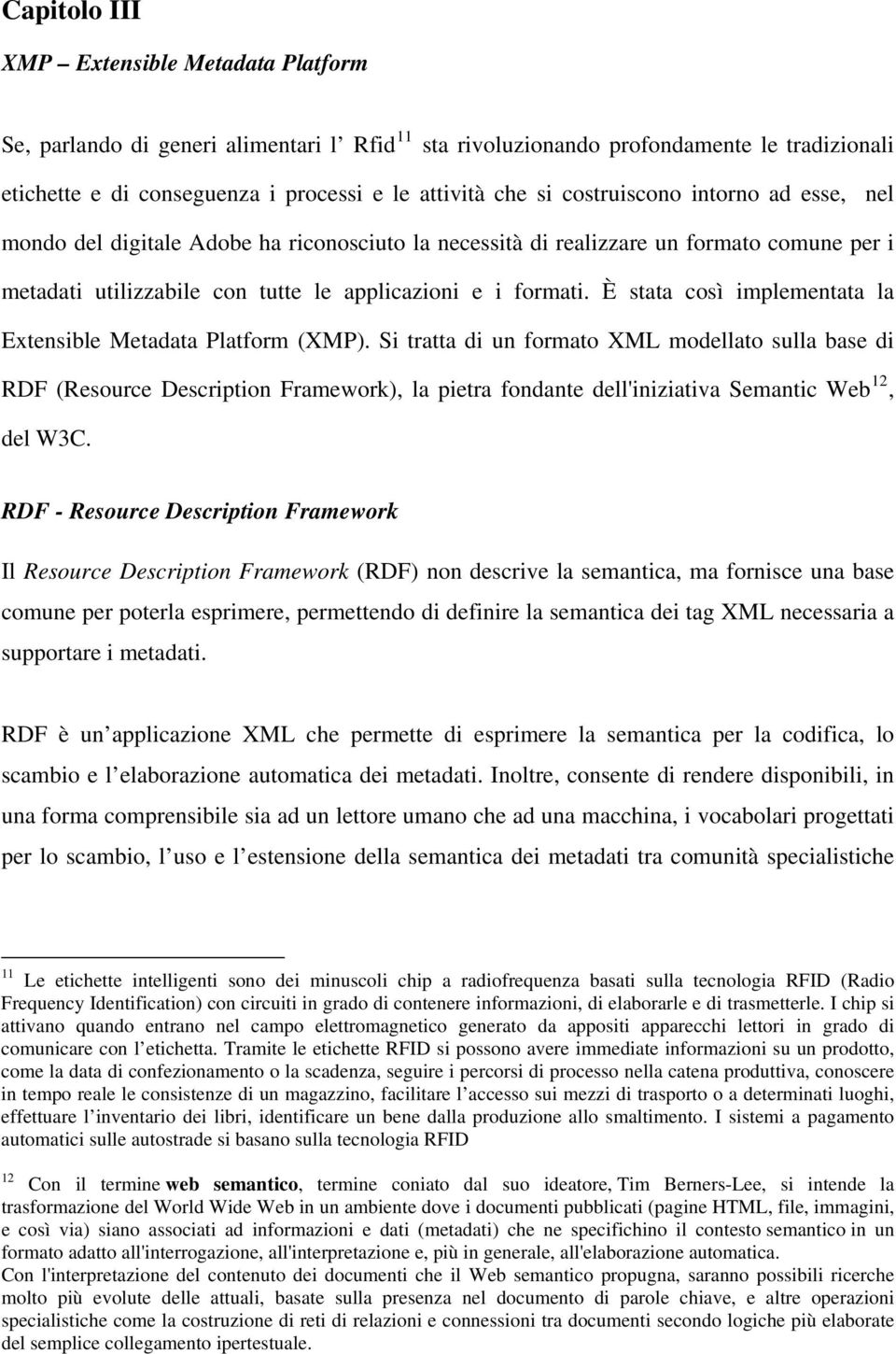 È stata così implementata la Extensible Metadata Platform (XMP).