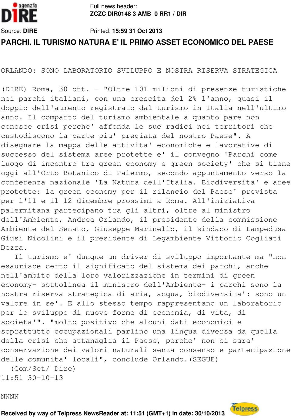 - "Oltre 101 milioni di presenze turistiche nei parchi italiani, con una crescita del 2% l'anno, quasi il doppio dell'aumento registrato dal turismo in Italia nell'ultimo anno.