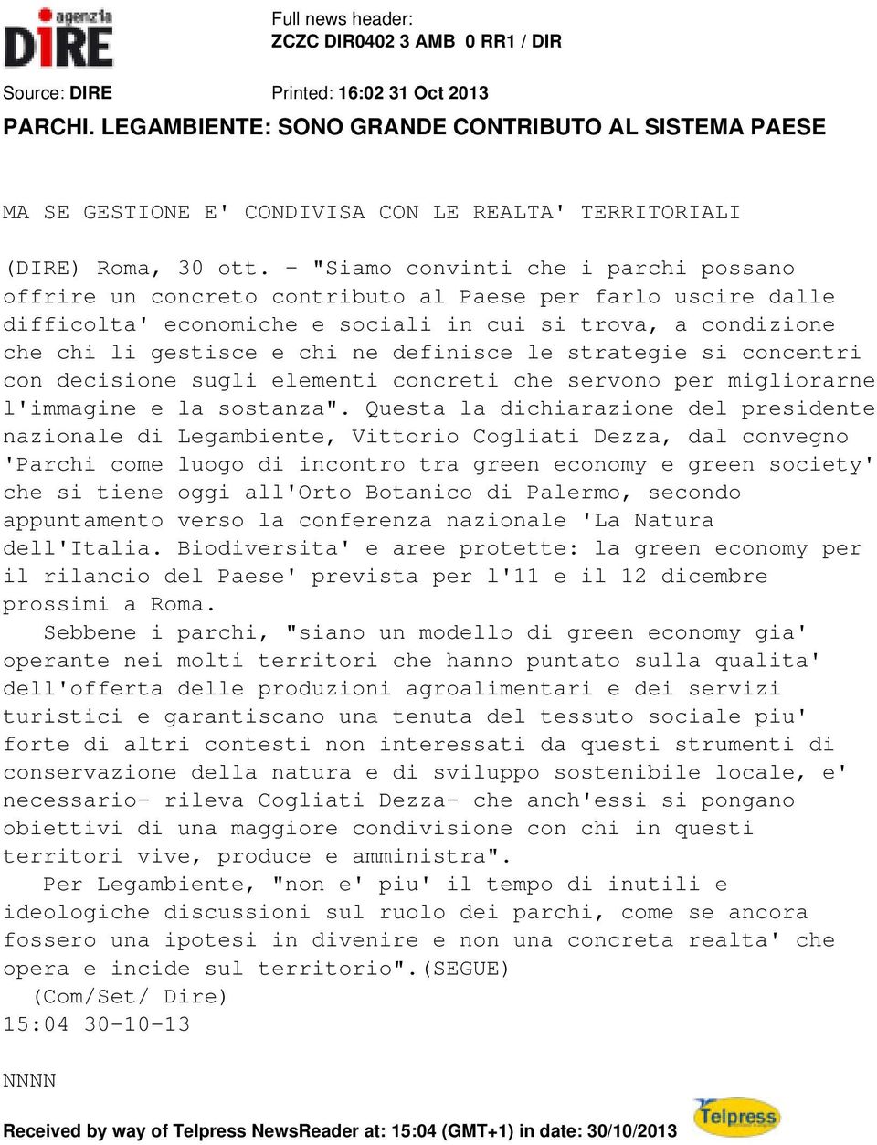 - "Siamo convinti che i parchi possano offrire un concreto contributo al Paese per farlo uscire dalle difficolta' economiche e sociali in cui si trova, a condizione che chi li gestisce e chi ne