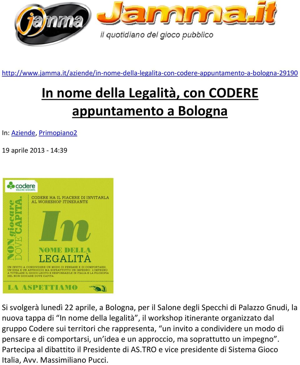 appuntamento a Bologna Si svolgerà lunedì 22 aprile, a Bologna, per il Salone degli Specchi di Palazzo Gnudi, la nuova tappa di In nome della legalità, il