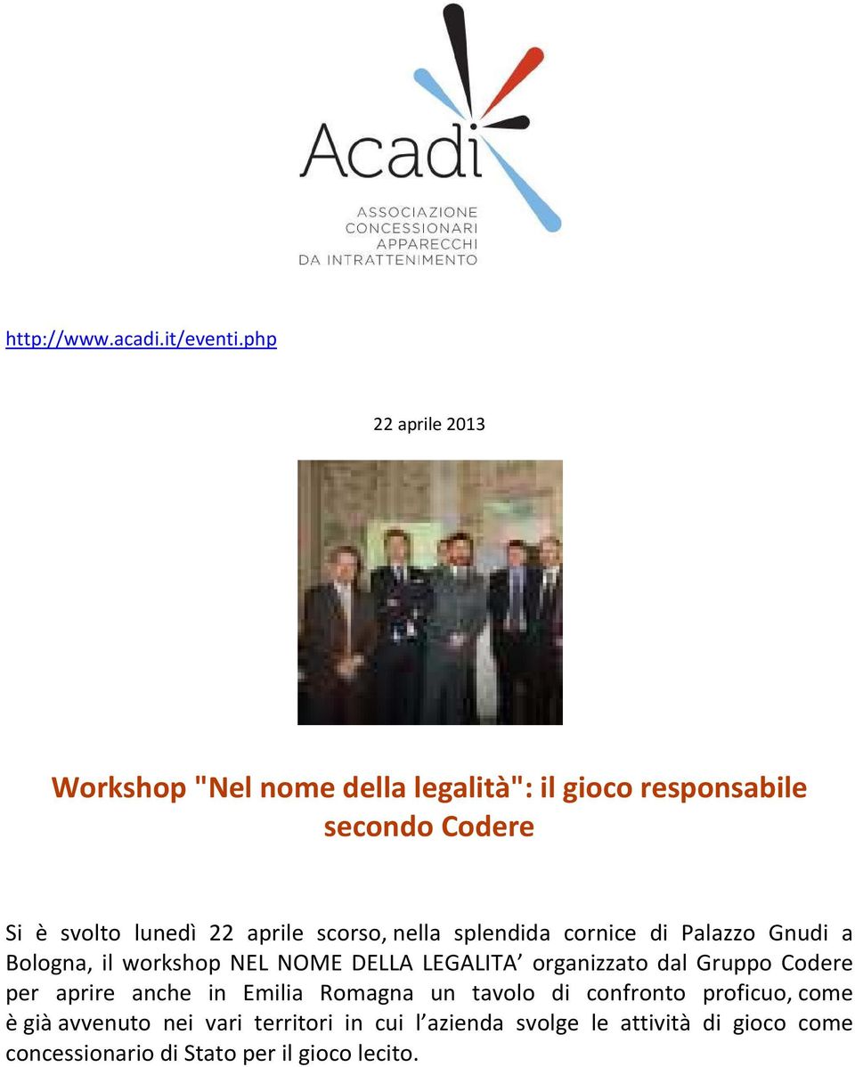 aprile scorso, nella splendida cornice di Palazzo Gnudi a Bologna, il workshop NEL NOME DELLA LEGALITA organizzato dal