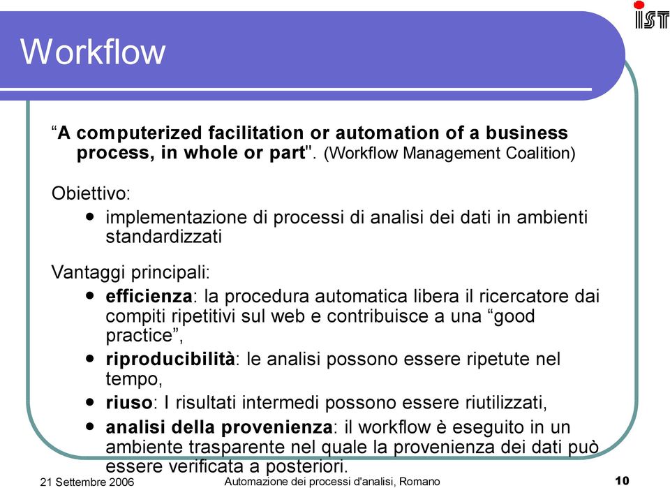 prcedura autmatica libera il ricercatre dai cmpiti ripetitivi sul web e cntribuisce a una gd practice, riprducibilità: le analisi pssn essere