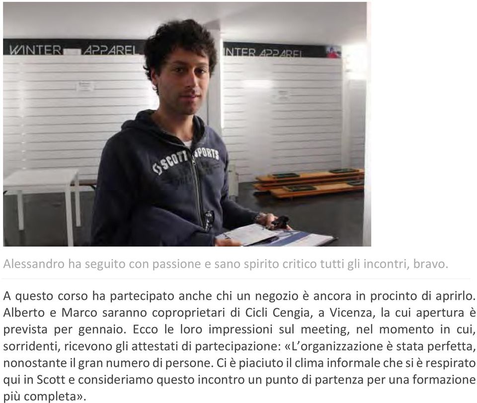 Alberto e Marco saranno coproprietari di Cicli Cengia, a Vicenza, la cui apertura è prevista per gennaio.