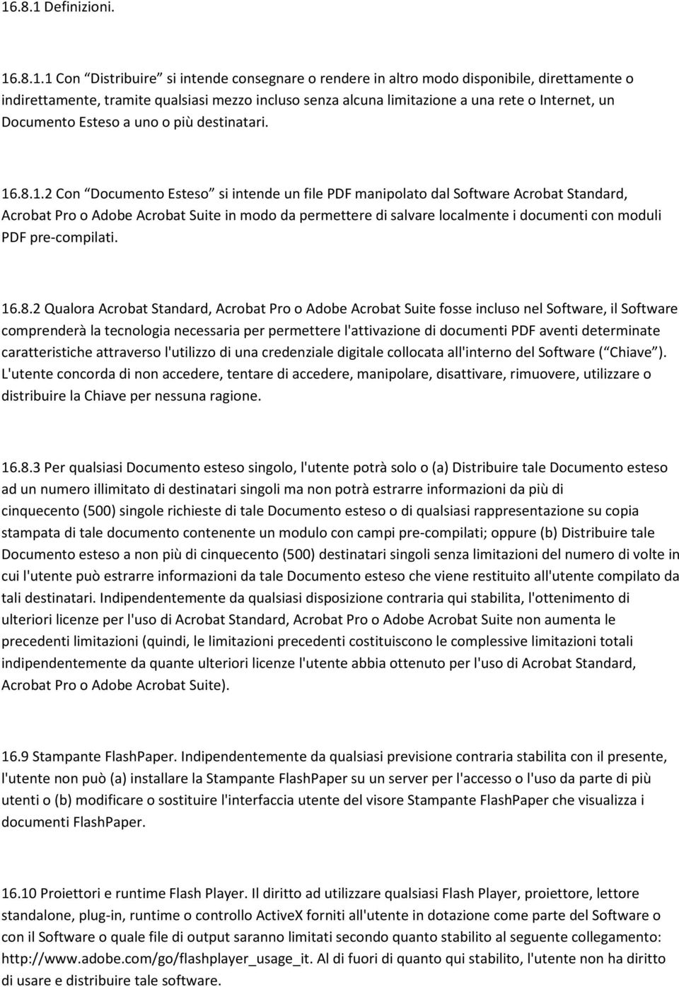 .8.1.2 Con Documento Esteso si intende un file PDF manipolato dal Software Acrobat Standard, Acrobat Pro o Adobe Acrobat Suite in modo da permettere di salvare localmente i documenti con moduli PDF