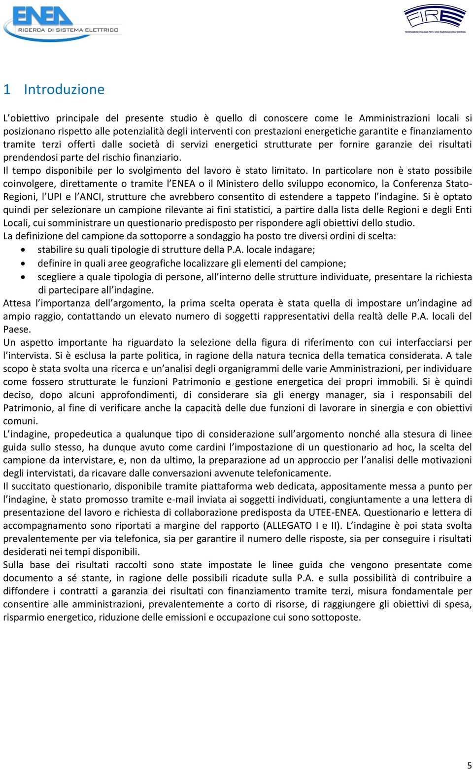 Il tempo disponibile per lo svolgimento del lavoro è stato limitato.