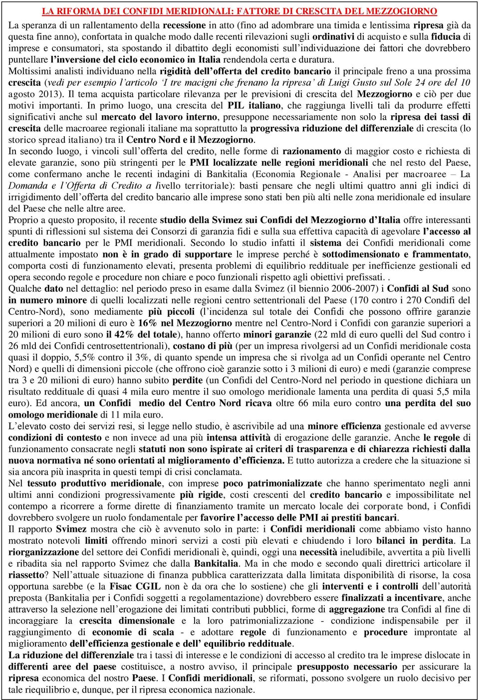 credito e lentissima tra imprese ripresa già da questa dislocate fine in anno), differenti confortata aree del in qualche paese costituisce, modo dalle a recenti nostro rilevazioni avviso, una sugli