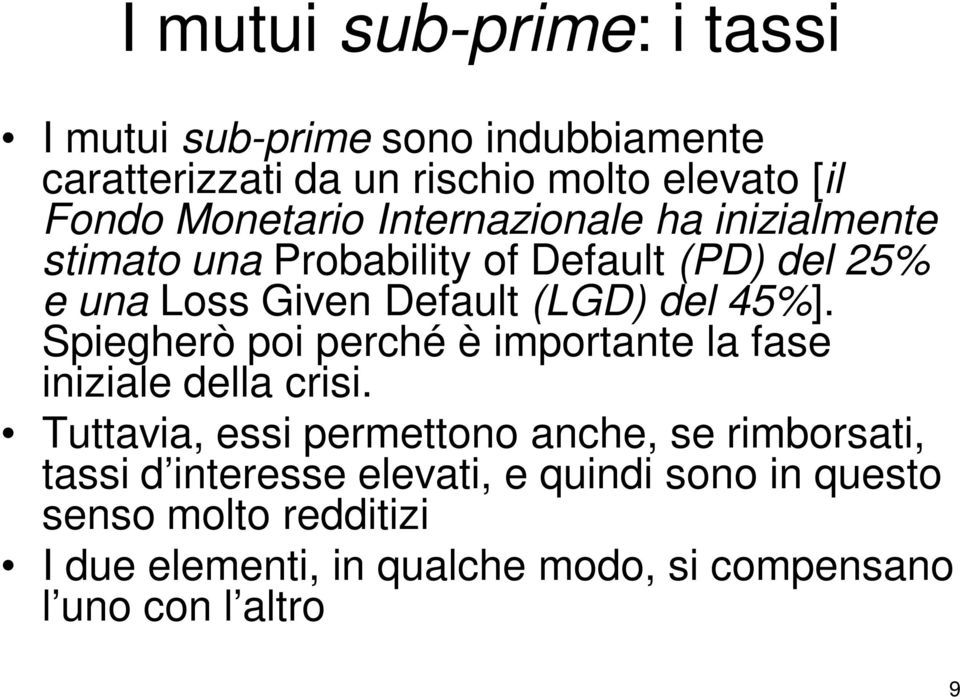 45%]. Spiegherò poi perché è importante la fase iniziale della crisi.