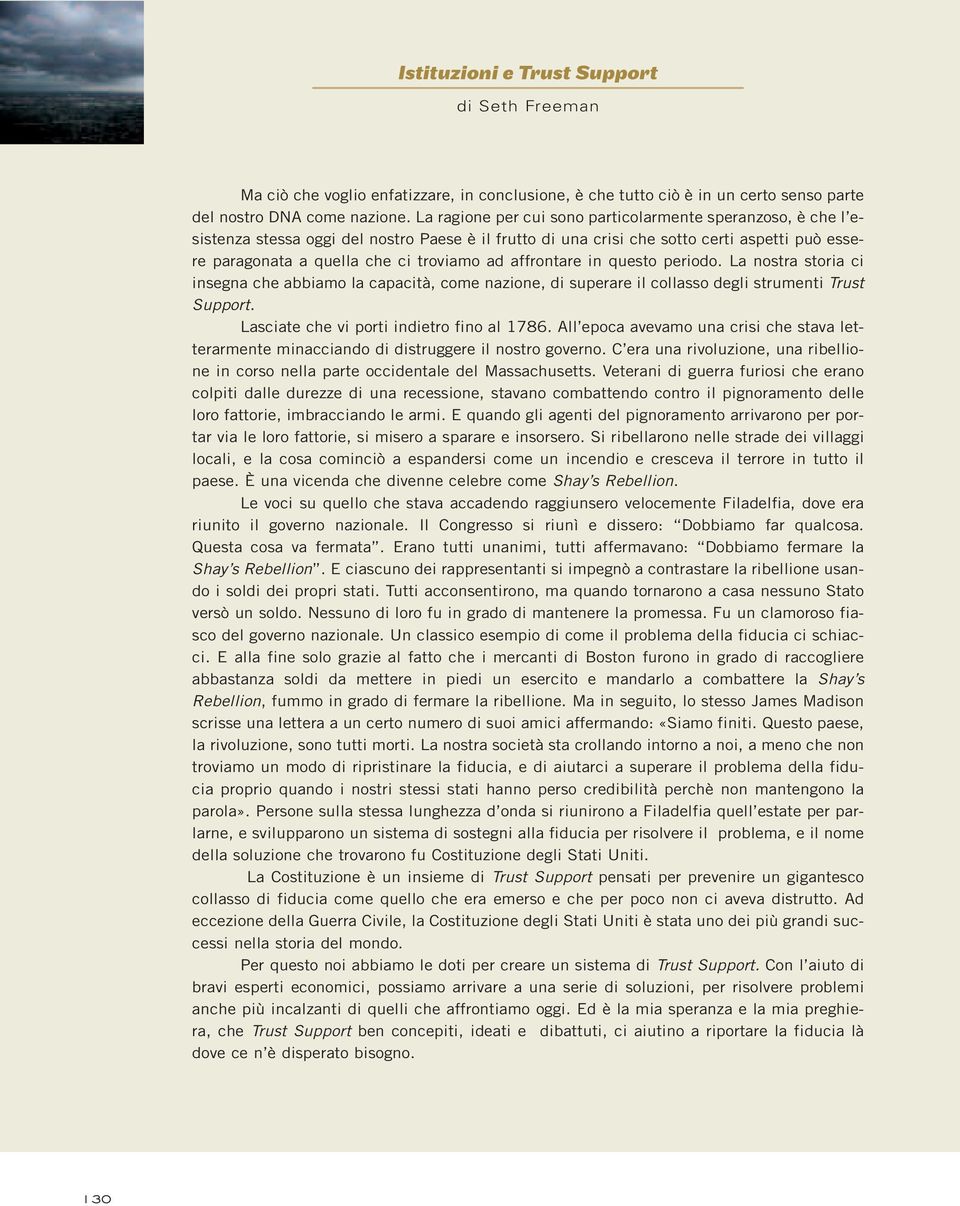 affrontare in questo periodo. La nostra storia ci insegna che abbiamo la capacità, come nazione, di superare il collasso degli strumenti Trust Support. Lasciate che vi porti indietro fino al 1786.