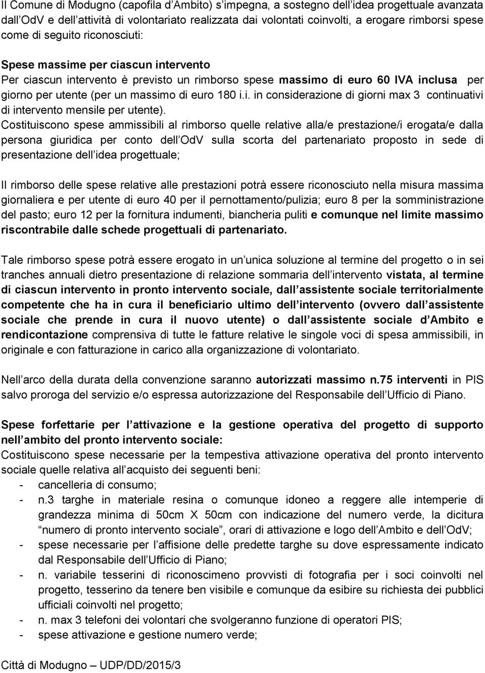 i.i. in considerazione di giorni max 3 continuativi di intervento mensile per utente).