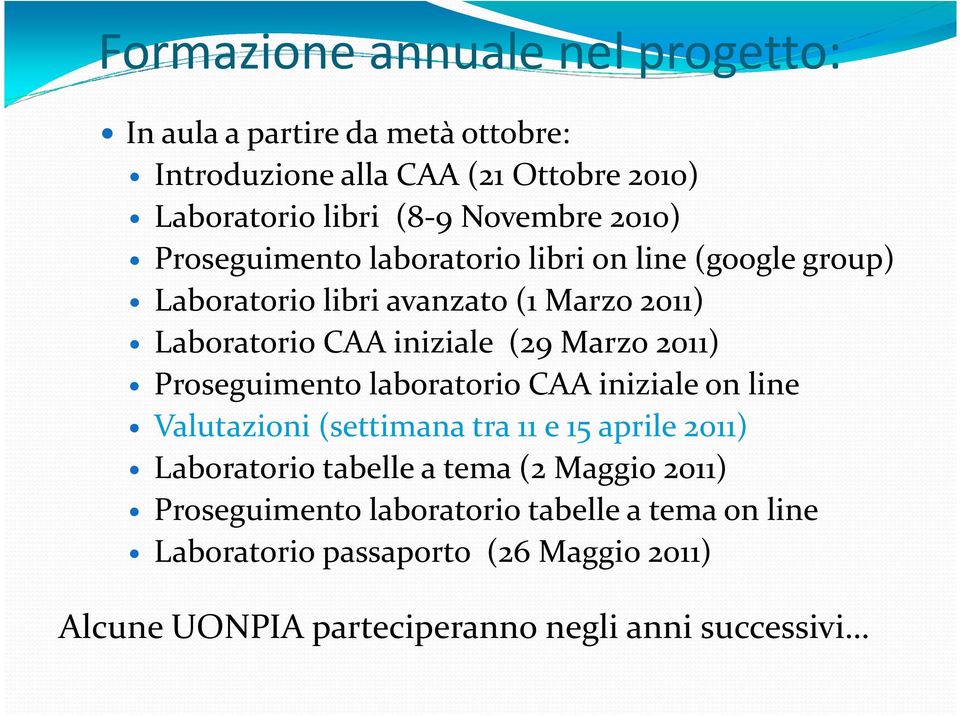 2011) Proseguimento laboratorio CAA iniziale on line Valutazioni (settimana tra 11 e 15 aprile 2011) Laboratorio tabelle a tema (2 Maggio
