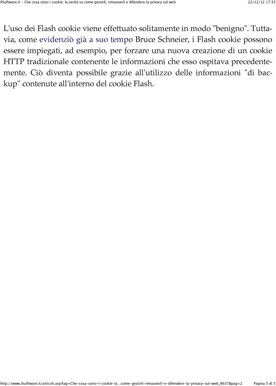 un cookie HTTP tradizionale contenente le informazioni che esso ospitava precedentemente.